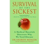 Survival of the Sickest: A Medical Maverick Discovers Why We Need Disease