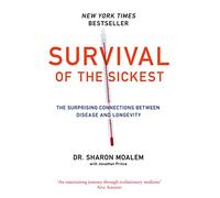 Survival of the Sickest: The Surprising Connections Between Disease and Longevity