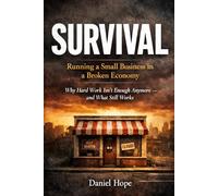 Survival: Running a Small Business in a Broken Economy