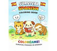 Survival Spanish Coloring Book: Essential Phrases for Real Life: Color, Learn & Build Confidence in Spanish