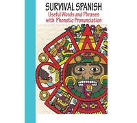 Survival Spanish: Useful Words and Phrases with Phonetic Pronunciation