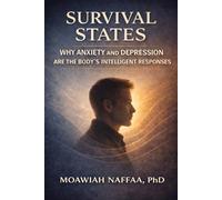 Survival States: Why Anxiety and Depression Are the Body’s Intelligent Responses