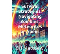 Survival Strategies: Navigating Zombies, Meteorites or Aliens