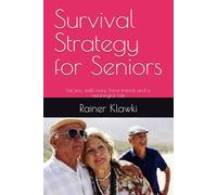 Survival Strategy for Seniors: Eat less, walk more, have friends and a meaningful task (Myson Healthbooks)
