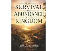 Survival to Abundance in the Kingdom: Finding My Place in the Father's Heart