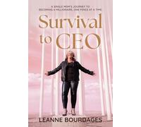 Survival to CEO: A Single Mom's Journey to Becoming a Millionaire, One Fence at a Time
