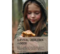 Survival überleben -Kinder: Wir haben unsere Kinder gelehrt, den Wald nicht nur zu sehen, sondern ihn zu hören, wenn er schweigt, ihn zu spüren, wenn er mit uns spricht…