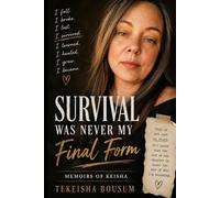 Survival Was Never My Final Form: Memoirs of Keisha