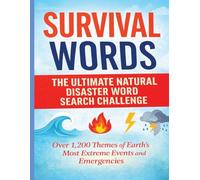 Survival Words: The Ultimate Natural Disaster Word Search Challenge: 1,200 Themes of Earth’s Most Extreme Events and Emergencies