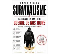 SURVIVALISME: Guide de survie moderne : mental de guerre, autonomie, stratégie et préparation face aux crises actuelles