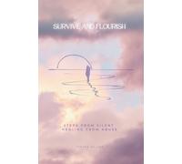 survive and flourish: Steps from silent healing from abuse