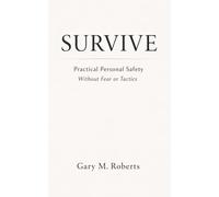 Survive: Practical Personal Safety for the Real World