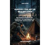 SURVIVE : THE ART OF SELF-RELIANCE: My journey to freedom and resilience: an inspiring guide to taking back control of your life