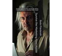 Survive the Marketing Apocalypse: How to Sell, Survive, and Scale When Your Audience Is Literally Brain-Dead