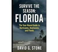 Survive the Season: Florida: The Year-Round Guide to Hurricanes, Heatwaves, and Floods