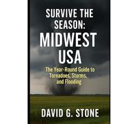 Survive the Season: Gulf States: The Year-Round Guide to Tornadoes, Storms, and Flooding