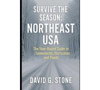 Survive the Season: NorthEast: The Year-Round Guide to Snowstorms, Hurricanes and Floods