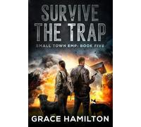 Survive the Trap: A Post-Apocalyptic EMP Saga Filled With Fascinating Characters & Prepper Info (Small Town EMP)