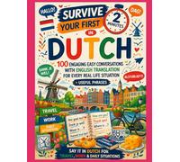 Survive Your First 2 Minutes in Dutch: 100 Engaging Easy Conversations with English Translation for Every Real Life Situation + Useful Phrases - Say ... Situations (Talk From Minute One Series)