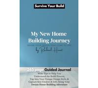 Survive Your New Home Build: A Guided Journal for Planning your new home build, with Tips, Inspiration to Help You Stay Sane | 265 pages | Section to ... | Building in USA & Australia | Vision Board