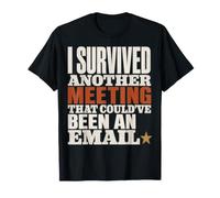 Survived Another Meeting Could've Been Email Camiseta