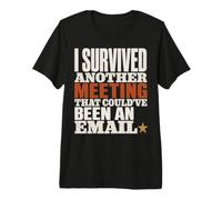 Survived Another Meeting Could've Been Email Camiseta Premium