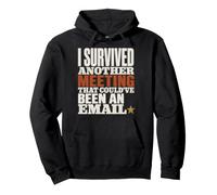 Survived Another Meeting Could've Been Email Sudadera con Capucha