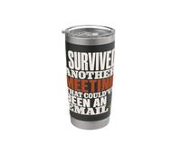 Survived Another Meeting Could've Been Email Vaso térmico de acero inoxidable de doble pared