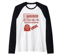 Survived Another Meeting That Could’ve Been An Email Office Camiseta Manga Raglan