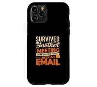 Survived Another Meeting That Should Have Been An Email Carcasa para iPhone 11 Pro