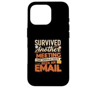 Survived Another Meeting That Should Have Been An Email Carcasa para iPhone 16 Pro