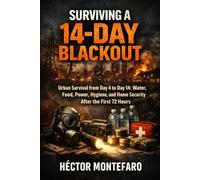 Surviving a 14-Day Blackout: Urban Survival from Day 4 to Day 14: Water, Food, Power, Hygiene, and Home Security After the First 72 Hours