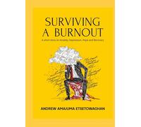 SURVIVING A BURNOUT: A short story on Anxiety, Depression, Hope and Recovery
