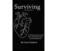 Surviving: A collection of poems for those who feel lost in their mental health journey