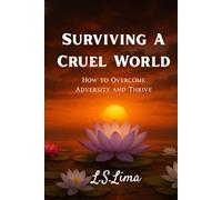 Surviving a Cruel World: How to Overcome Adversity and Thrive