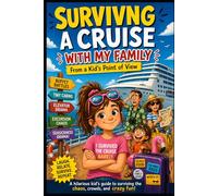 Surviving a Cruise with my Family: From a Kid's Point of View: 2 (Kid's Survival Guides)