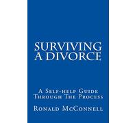 Surviving a Divorce: A Self-help Guide Through The Process