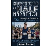 Surviving a Half Marathon: Going the Distance in 12 Weeks (The "Surviving" series)