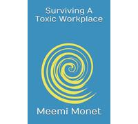 Surviving A Toxic Workplace: 1 (Resilience and Growth Series)