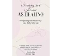 Surviving Ain’t the Same As Healing: Being Strong Was Necessary - Now It’s Time to Heal
