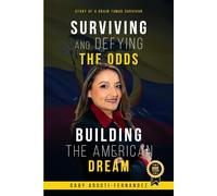 Surviving and Defying the Odds: Building the American Dream
