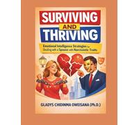SURVIVING AND THRIVING: EMOTIONAL INTELLIGENCE STRATEGIES FOR DEALING WITH A SPOUSE WITH NARCISSISTIC TRAITS