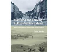 Surviving and Thriving in Post-Famine Ireland: Mohill, Co Leitrim economy and society (1850-75)