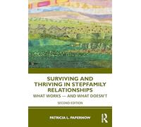 Surviving and Thriving in Stepfamily Relationships: What Works - and What Doesn't
