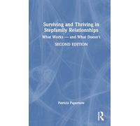 Surviving and Thriving in Stepfamily Relationships: What Works - and What Doesn't