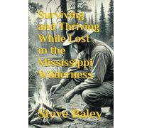 Surviving and Thriving While Lost in the Mississippi Wilderness