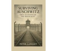 Surviving Auschwitz: True Accounts of the Holocaust: 6 (History Hub)