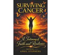 Surviving Cancer: A Testimony of Faith and Resilience