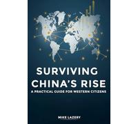 Surviving China’s Rise: A Practical Guide for Western Citizens