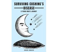 Surviving Cushing's Disease A Young Man's Journey
